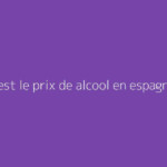 Quel est le prix de alcool en espagne ?
