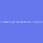 Régime militaire perdre 8 kilos en 1 semaine : ce qu'il faut vraiment savoir