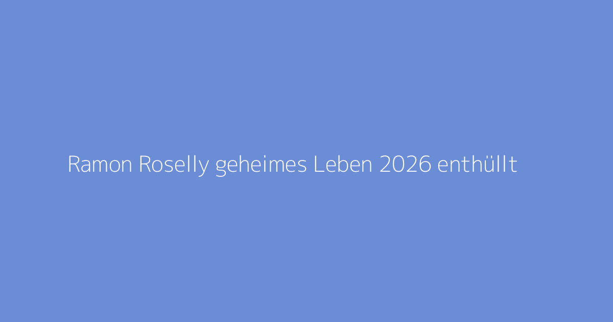 Ramon Roselly geheimes Leben 2026 enthüllt