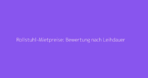 Rollstuhl-Mietpreise: Bewertung nach Leihdauer