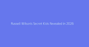 Russell Wilson's Secret Kids Revealed in 2026