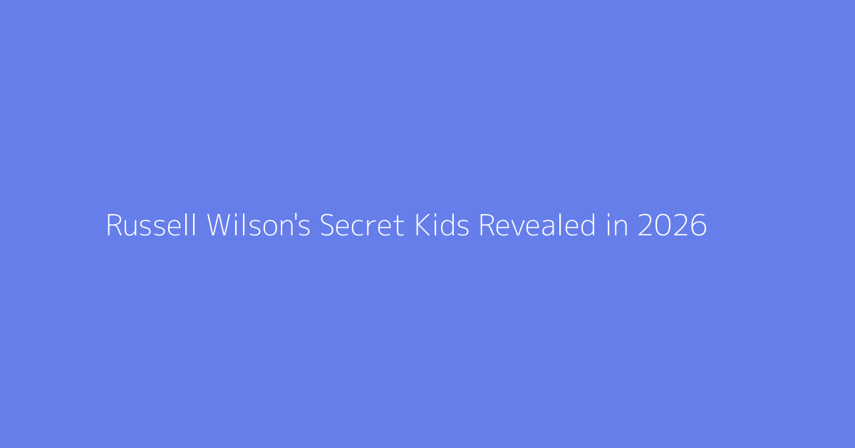 Russell Wilson's Secret Kids Revealed in 2026