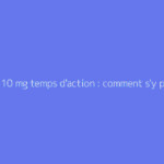 Seresta 10 mg temps d'action : comment s'y prendre ?
