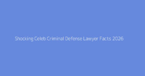 Shocking Celeb Criminal Defense Lawyer Facts 2026