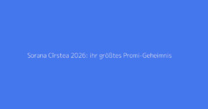 Sorana Cîrstea 2026: ihr größtes Promi-Geheimnis