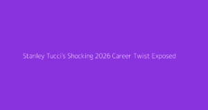 Stanley Tucci's Shocking 2026 Career Twist Exposed