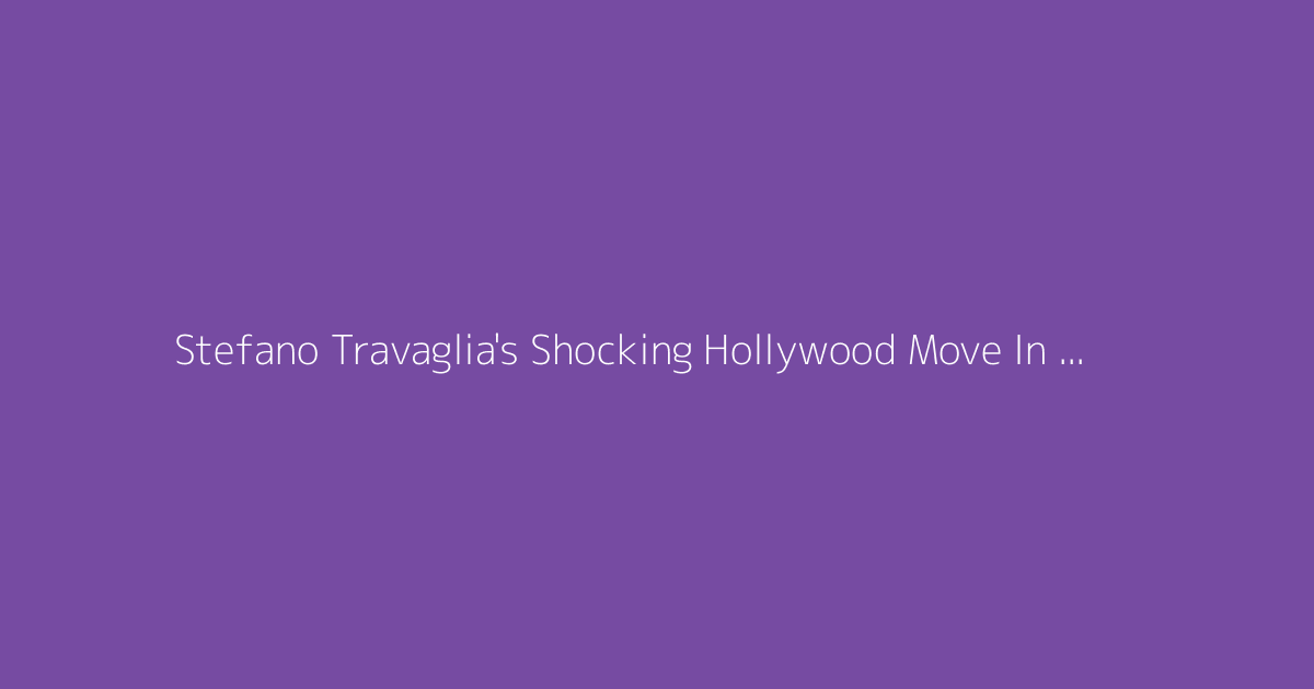 Stefano Travaglia's Shocking Hollywood Move In 2026