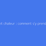 Stent et chaleur : comment s'y prendre ?