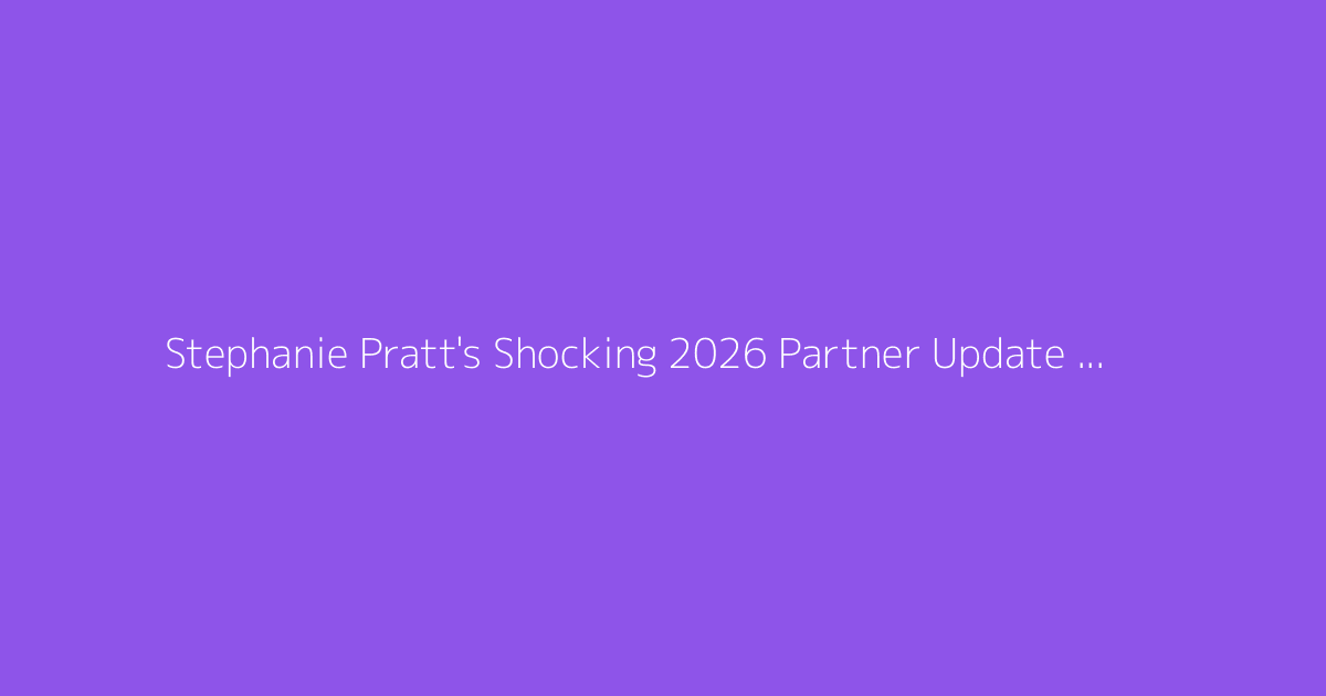 Stephanie Pratt's Shocking 2026 Partner Update Exposed
