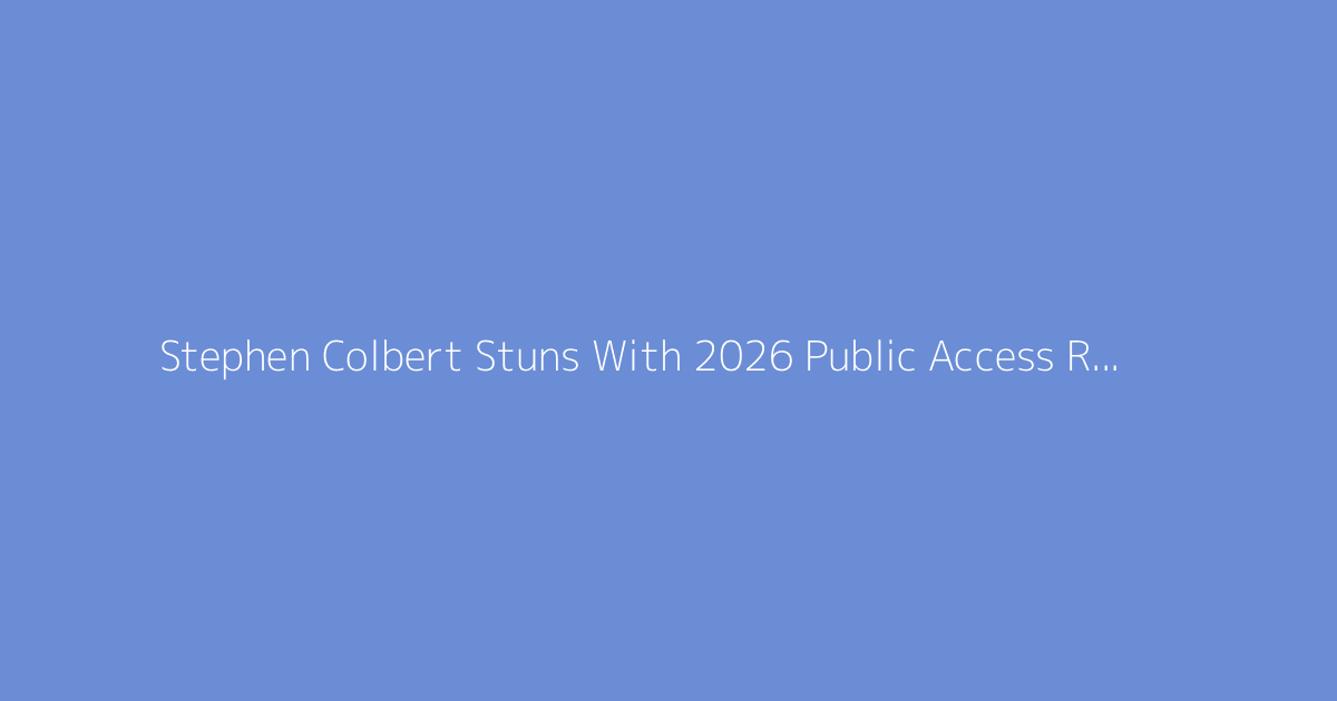 Stephen Colbert Stuns With 2026 Public Access Return
