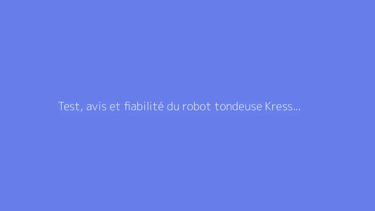 Test, avis et fiabilité du robot tondeuse Kress à l’épreuve