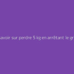 Tout savoir sur perdre 5 kg en arrêtant le grignotage : le guide complet