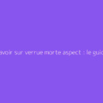 Tout savoir sur verrue morte aspect : le guide complet