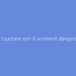Tunisie tourisme est-il vraiment dangereux ?