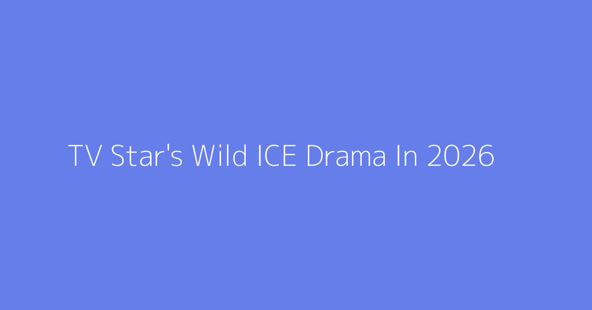 TV Star's Wild ICE Drama In 2026