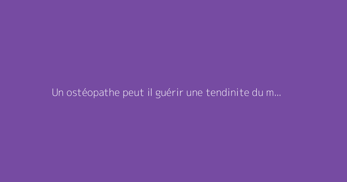 Un ostéopathe peut il guérir une tendinite du moyen fessier ?