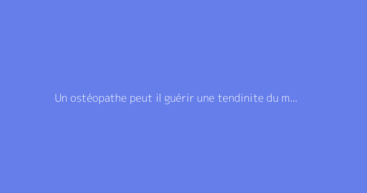 Un ostéopathe peut il guérir une tendinite du moyen fessier ?