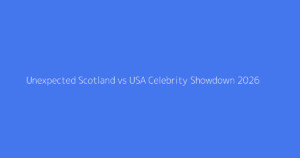 Unexpected Scotland vs USA Celebrity Showdown 2026