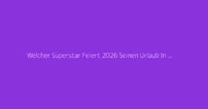 Welcher Superstar Feiert 2026 Seinen Urlaub In Narbonne