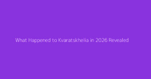 What Happened to Kvaratskhelia in 2026 Revealed