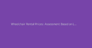 Wheelchair Rental Prices: Assessment Based on Loan Duration