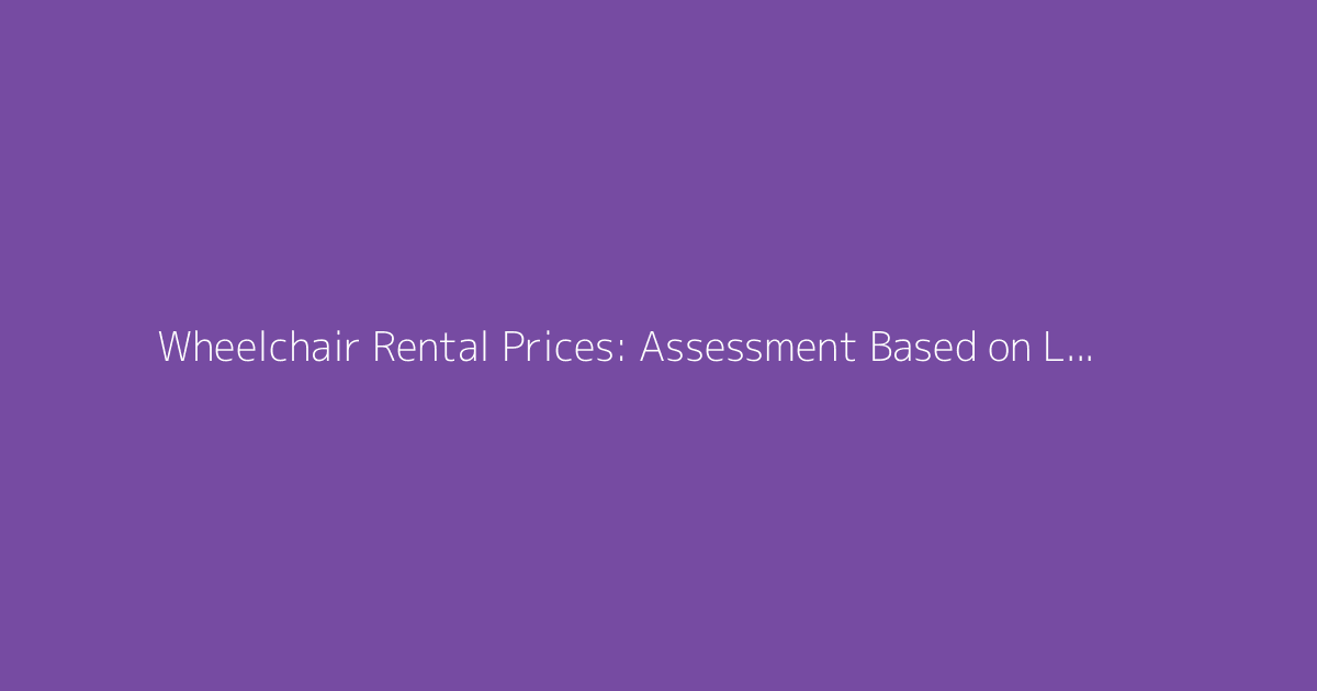 Wheelchair Rental Prices: Assessment Based on Loan Duration