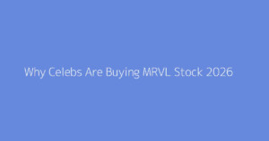 Why Celebs Are Buying MRVL Stock 2026
