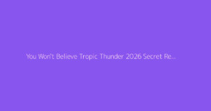You Won't Believe Tropic Thunder 2026 Secret Revealed