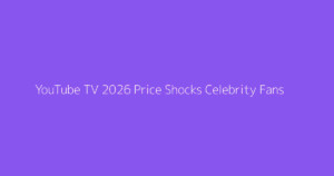 YouTube TV 2026 Price Shocks Celebrity Fans