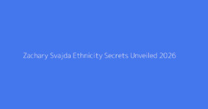 Zachary Svajda Ethnicity Secrets Unveiled 2026
